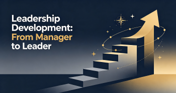 Leadership Development: From Manager to Leader