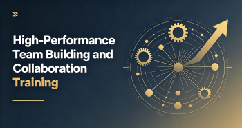 High-Performance Team Building and Collaboration Training