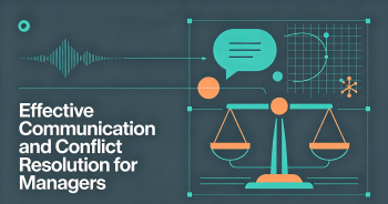 Effective Communication and Conflict Resolution for Managers