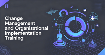Change Management and Organisational Implementation Training